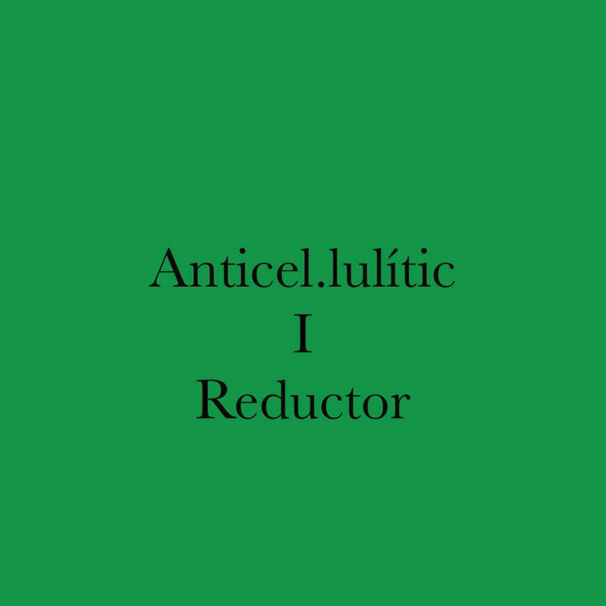Anticel·lulític i reductor